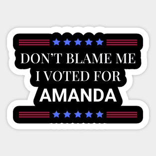 Dont Blame Me I Voted For Amanda Sticker